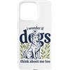 Curious Critters Graphic Studio Custodia per iPhone 15 Pro Max Carino Mi chiedo se i cani pensano a me troppo divertente amante dei cani