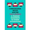 Fourth Estate Dear Ijeawele, or a Feminist Manifesto in Fifteen Suggestions: The Inspiring Guide to Raising a Feminist from global bestselling author Chimamanda Ngozi Adichie