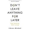 Library Mindset Don't Leave Anything for Later (Tascabile)