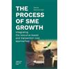 Marta Gancarczy The Process of SME Growth - Integrating the Resource (Tascabile)
