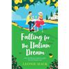 Boldwood Books Ltd Falling for the Italian Dream: A laugh-out-loud getaway rom-com full of sunshine and second chance romance from Leonie Mack
