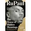 Fourth Estate The House of Hidden Meanings: The Sunday Times bestselling memoir from the international drag superstar and pop culture icon
