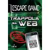 L'Airone Editrice Roma Trappola sul web. Escape game
