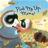 Robin Luebs Pick Me Up, Mama! (Libro di cartone)