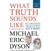 Michael Eric Dyson What Truth Sounds Like (Tascabile)