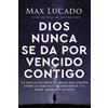 Max Lucado Dios nunca se da por vencido contigo (Tascabile)