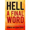 Edward William Fudge Hell: A Final Word (Tascabile)