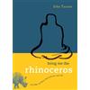 John Tarrant Bring Me the Rhinoceros (Tascabile)