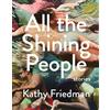 Kathy Friedman All the Shining People (Tascabile)