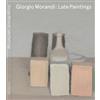 Giorgio Morandi: Late Paintings (Copertina rigida)