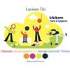 Edizioni del Girasole Fare è sapere. Manuale tecnico-pratico del metodo musicale Tititom