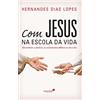 Hagnos COM JESUS NA ESCOLA DA VIDA: Aprendendo a praticar os ensinamentos bíblicos no dia a dia