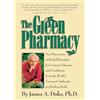 Rodale The Green Pharmacy: New Discoveries in Herbal Remedies for Common Diseases and Conditions from the World's Foremost Authority on Healing Herbs