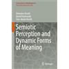 Springer Semiotic Perception and Dynamic Forms of Meaning
