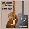 JAMES LEE & DAN NAVARRO STANLEY All Wood And Led (CD)