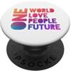 Global Unity Designs Un mondo, un solo amore, un popolo, un futuro PopSockets PopGrip Adesivo
