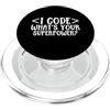 Programmer Quote For Coding Enthusiasts I Code - Qual è il tuo Superpotere PopSockets PopGrip per MagSafe