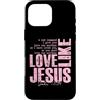 Funny Faith Quotes and Christian Humor G Custodia per iPhone 16 Pro Max Amore come Gesù Giovanni 13 34 Citazione della Scrittura Cristiana Fede