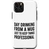 happy hour, brunch, tailgating Custodia per iPhone 11 Pro Giorno Bere Da Divertente Sarcastico collega