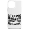 happy hour, brunch, tailgating Custodia per iPhone 13 Pro Max Giorno Bere Da Divertente Sarcastico collega