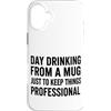 happy hour, brunch, tailgating Custodia per iPhone 16 Plus Giorno Bere Da Divertente Sarcastico collega