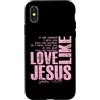 Funny Faith Quotes and Christian Humor G Custodia per iPhone X/XS Amore come Gesù Giovanni 13 34 Citazione della Scrittura Cristiana Fede