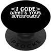 Programmer Quote For Coding Enthusiasts I Code - Qual è il tuo Superpotere PopSockets PopGrip Adesivo