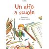 Ancora Un elfo a scuola. Ediz. a colori