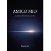 Youcanprint Amico mio. La traccia che resta di una vita