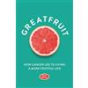 Perspective Prevails Publishing, LLC Greatfruit: How Cancer Led To Living A More Fruitful Life