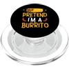 Burrito Cinco de Mayo Mexican Food Gifts Fingere di essere un burrito cibo messicano Cinco De Mayo PopSockets PopGrip per MagSafe