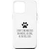 Hi Doggy Custodia per iPhone 12 Pro Max Non mi importa chi muore in un film, finché il cane vive