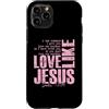 Funny Faith Quotes and Christian Humor G Custodia per iPhone 11 Pro Amore come Gesù Giovanni 13 34 Citazione della Scrittura Cristiana Fede