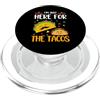 Tacos Cinco de Mayo Mexican Food Gifts Sono qui solo per il cibo messicano amante dei tacos PopSockets PopGrip per MagSafe