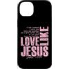 Funny Faith Quotes and Christian Humor G Custodia per iPhone 14 Plus Amore come Gesù Giovanni 13 34 Citazione della Scrittura Cristiana Fede
