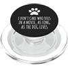 Hi Doggy Non mi importa chi muore in un film, finché il cane vive PopSockets PopGrip per MagSafe