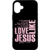 Funny Faith Quotes and Christian Humor G Custodia per iPhone 16 Plus Amore come Gesù Giovanni 13 34 Citazione della Scrittura Cristiana Fede