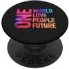 Global Unity Designs Un mondo, un solo amore, un popolo, un futuro PopSockets PopGrip Adesivo