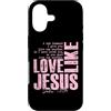 Funny Faith Quotes and Christian Humor G Custodia per iPhone 17 Amore come Gesù Giovanni 13 34 Citazione della Scrittura Cristiana Fede