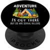 Camping Enthusiast Gift Shirts Lavventura è là fuori, ma lo sono anche i serial killer Van Camp PopSockets PopGrip Adesivo