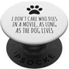 Hi Doggy Non mi importa chi muore in un film, finché il cane vive PopSockets PopGrip Adesivo