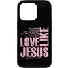 Funny Faith Quotes and Christian Humor G Custodia per iPhone 13 Pro Amore come Gesù Giovanni 13 34 Citazione della Scrittura Cristiana Fede
