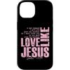 Funny Faith Quotes and Christian Humor G Custodia per iPhone 14 Amore come Gesù Giovanni 13 34 Citazione della Scrittura Cristiana Fede