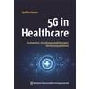 Prof. Dr. rer. 5G in Healthcare: Basiswissen, Handlungsempfehlungen (Tascabile)