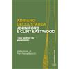 Bietti John Ford e Clint Eastwood: I due sentieri del giuramento