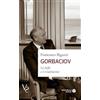 Mauro Pagliai Editore Gorbaciov. La beffa e il tradimento