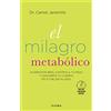 Diana Editorial El milagro metabólico: Aliméntate bien, controla tu peso y convierte tu cuerpo en tu mejor aliado