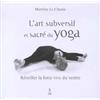 RELIE L'art subversif et sacré du yoga: Réveiller la force vive du ventre... et la souplesse de l'esprit