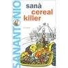 Le Lettere Sanà. Cereal killer