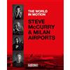 Moebius Steve McCurry & Milan airports. The world in motion. Ediz. italiana e inglese